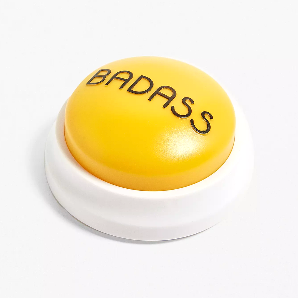 You Are a Badass Talking Button