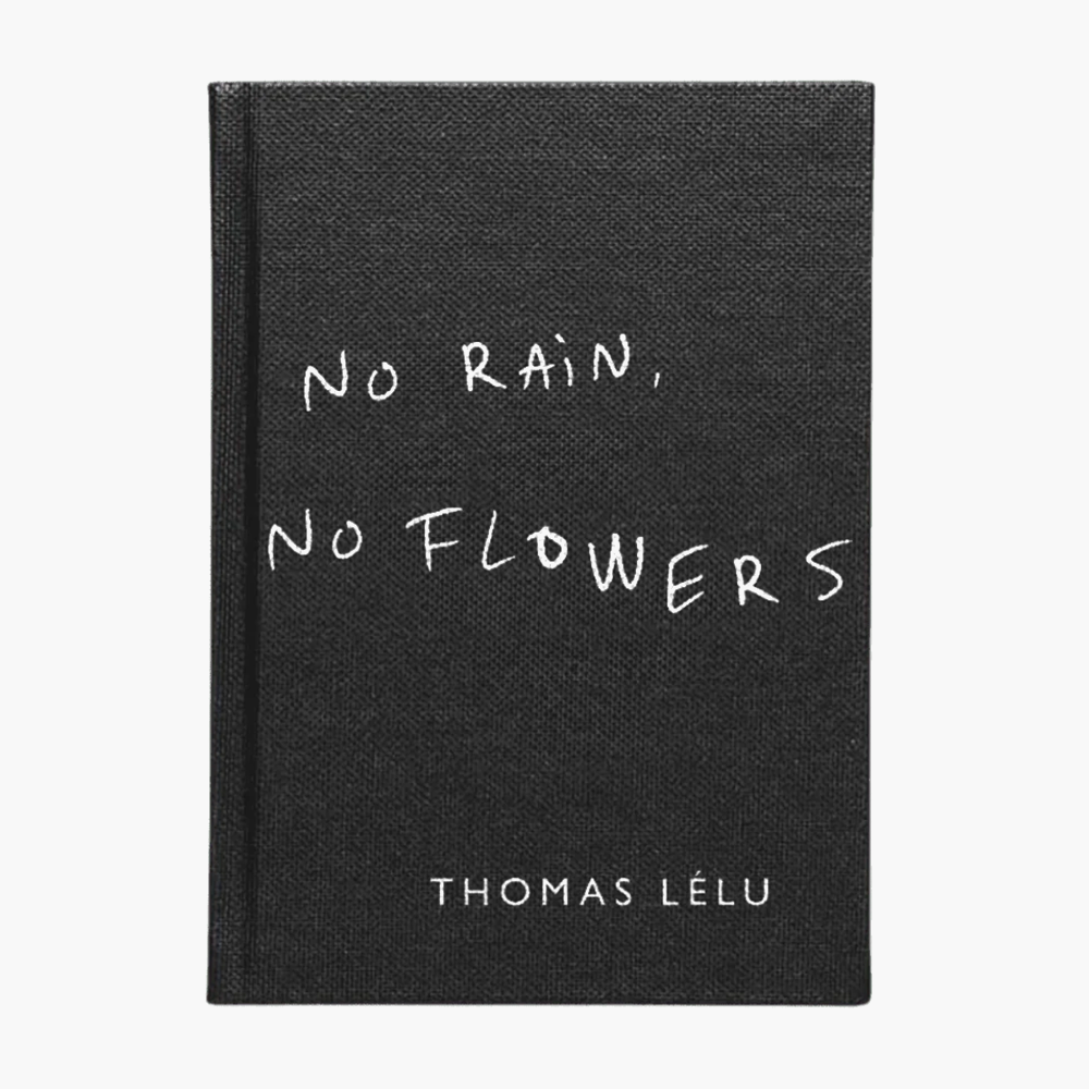 Thomas Lélu - No Rain, No Flowers Book